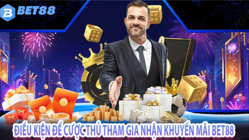 Điều kiện để cược thủ tham gia nhận khuyến mãi bet88