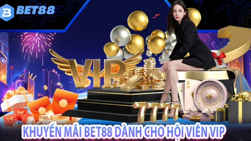 Khuyến mãi bet88 dành cho hội viên VIP