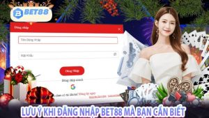 Lưu ý khi đăng nhập bet88 mà bạn cần biết