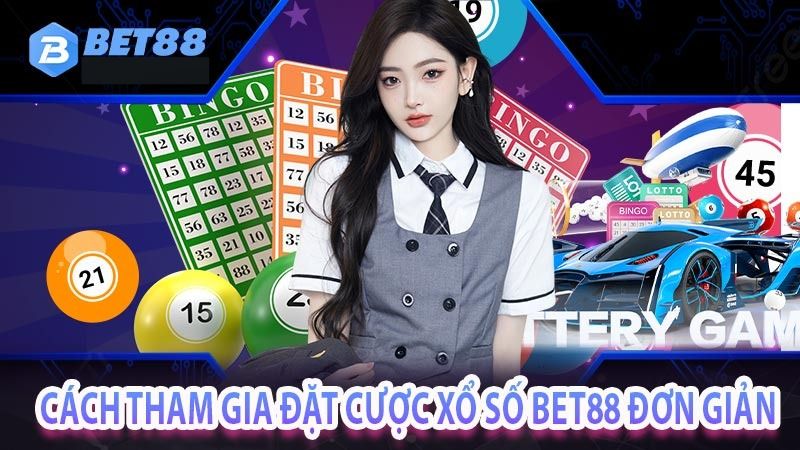 Cách tham gia đặt cược xổ số bet88 đơn giản
