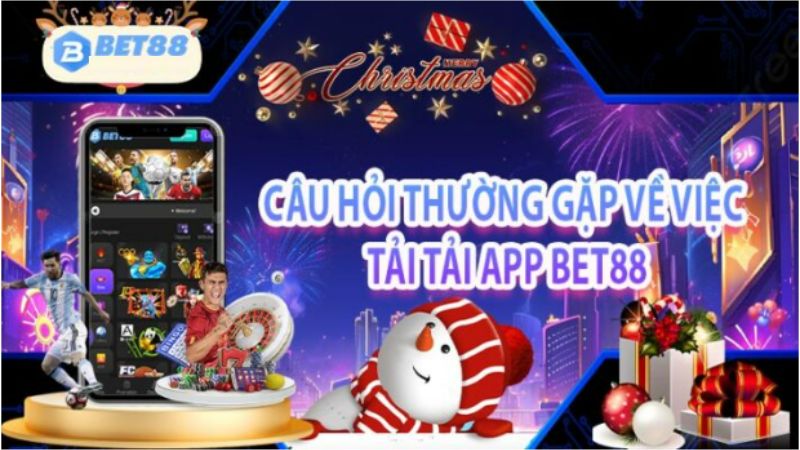 câu hỏi thường gặp khi tải app bet88