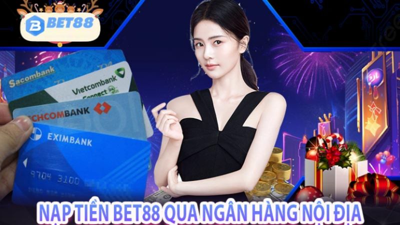 nạp tiền bet88 qua ngân hàng nội địa