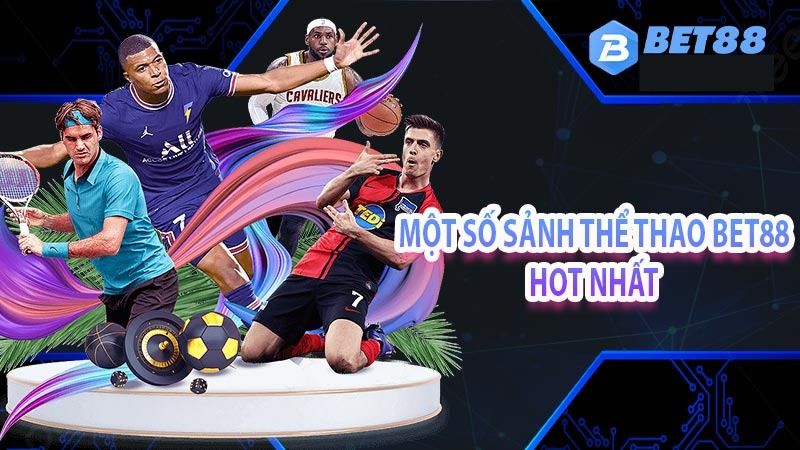 tổng hợp sảnh thể thao nổi bật tại bet88
